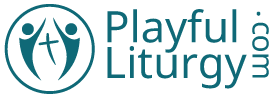 Playful Liturgy